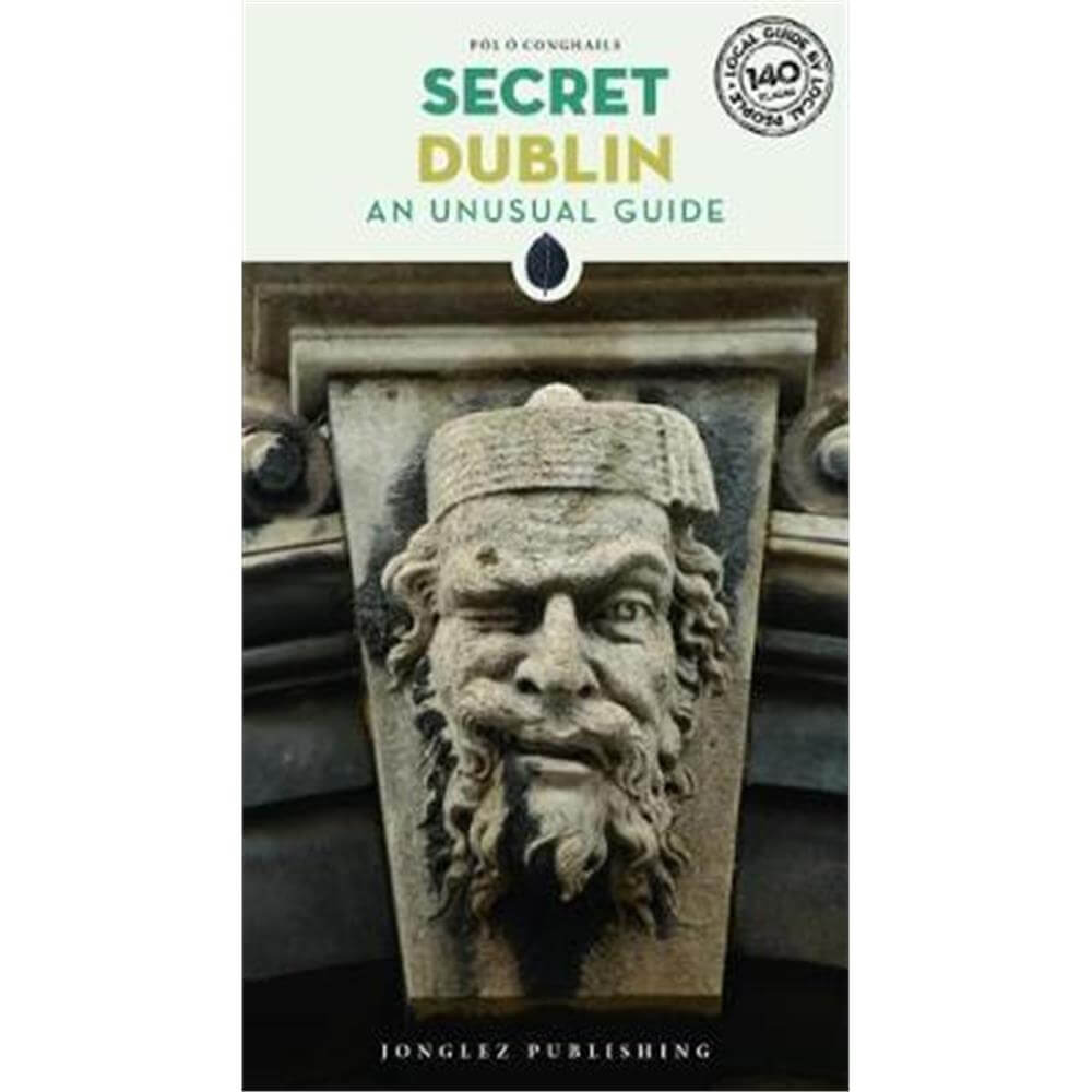 Secret Dublin - An Unusual Travel Guide (Paperback) - Pol o Conghaile